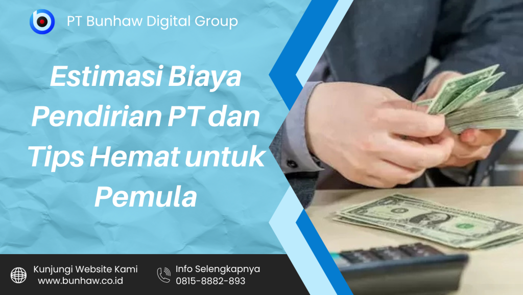 Estimasi Biaya Pendirian PT dan Tips Hemat untuk Pemula