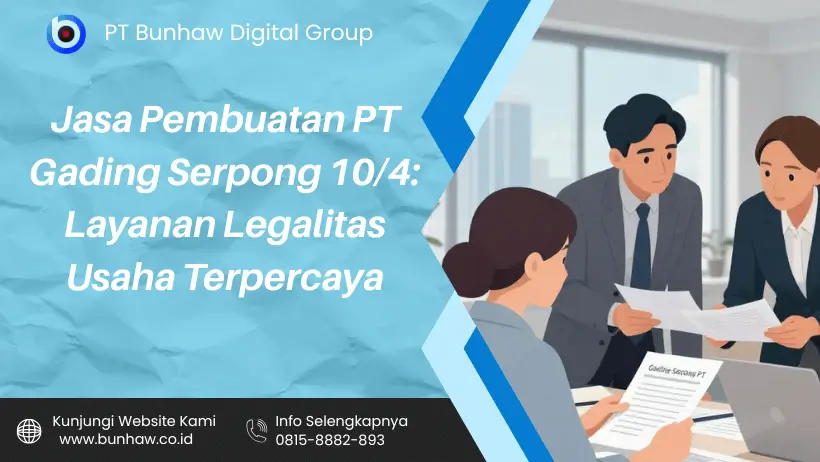 Jasa Pembuatan PT Gading Serpong 10/4: Layanan Legalitas Usaha Terpercaya