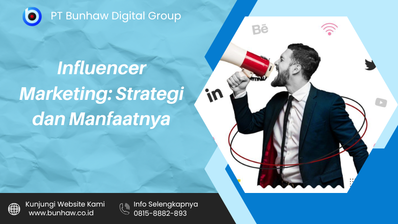 Influencer Marketing: Strategi dan Manfaatnya