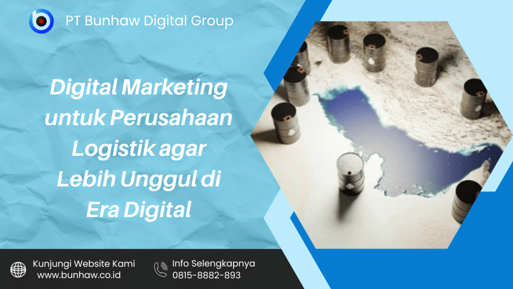 Digital Marketing untuk Perusahaan Logistik agar Lebih Unggul di Era Digital