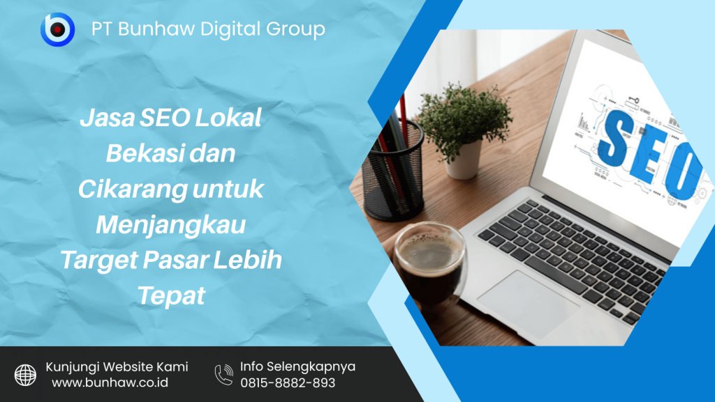 Jasa SEO Lokal Bekasi dan Cikarang untuk Menjangkau Target Pasar Lebih Tepat