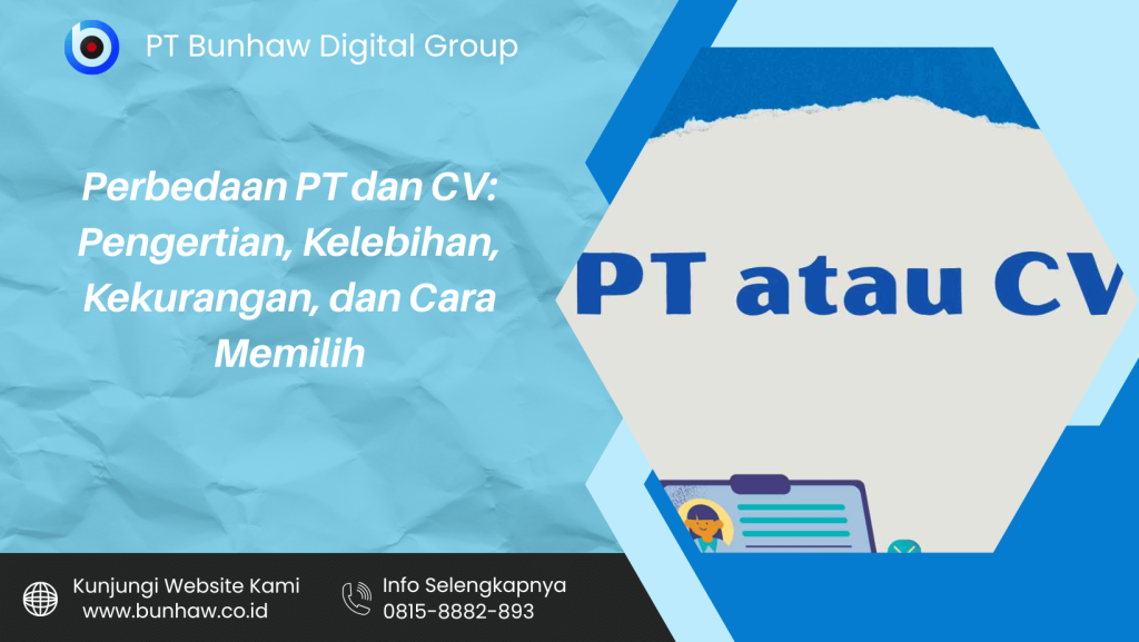 Perbedaan PT dan CV Pengertian, Kelebihan, Kekurangan, dan Cara Memilih