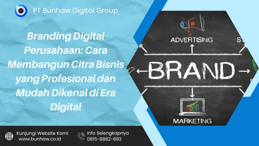 Branding Digital Perusahaan: Cara Membangun Citra Bisnis yang Profesional dan Mudah Dikenal di Era Digital