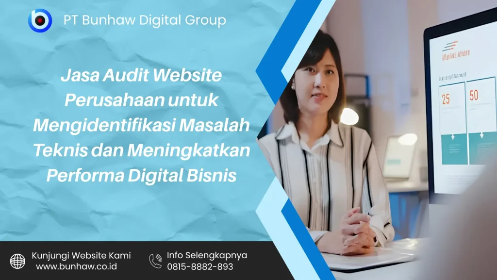 Jasa Audit Website Perusahaan untuk Mengidentifikasi Masalah Teknis dan Meningkatkan Performa Digital Bisnis
