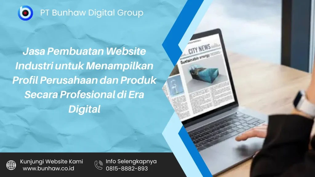 Jasa Pembuatan Website Industri untuk Menampilkan Profil Perusahaan dan Produk Secara Profesional di Era Digital