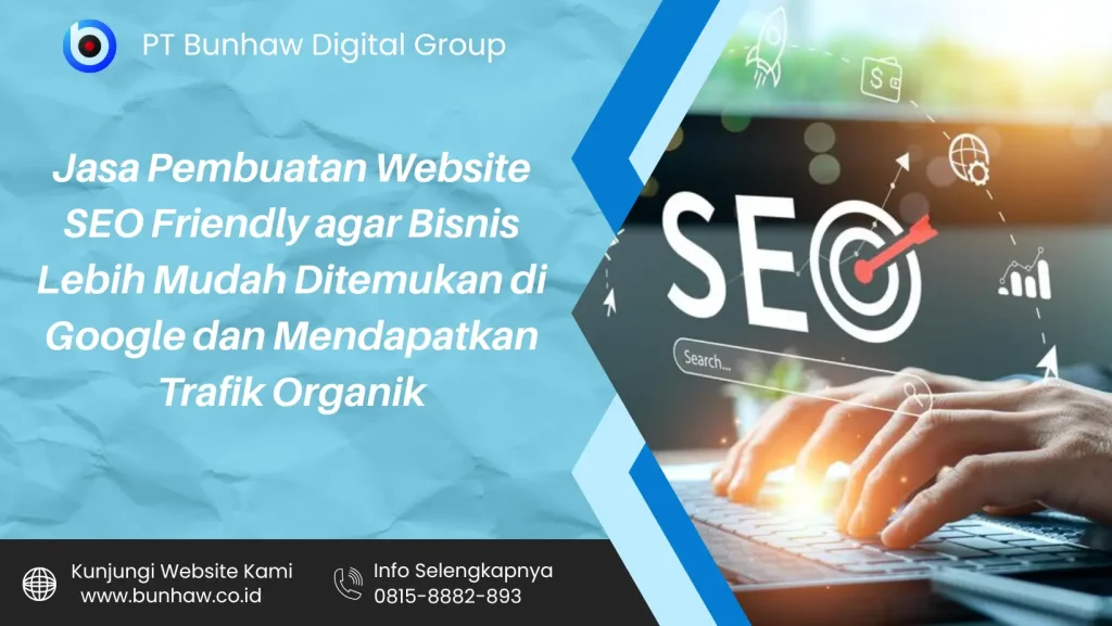 Jasa Pembuatan Website SEO Friendly agar Bisnis Lebih Mudah Ditemukan di Google dan Mendapatkan Trafik Organik