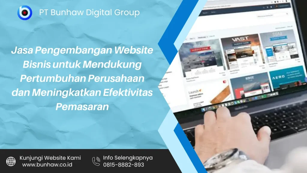 Jasa Pengembangan Website Bisnis untuk Mendukung Pertumbuhan Perusahaan dan Meningkatkan Efektivitas Pemasaran