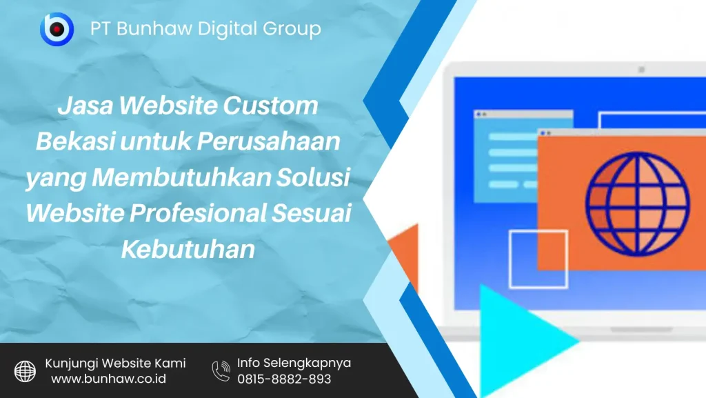 Jasa Website Custom Bekasi untuk Perusahaan yang Membutuhkan Solusi Website Profesional Sesuai Kebutuhan