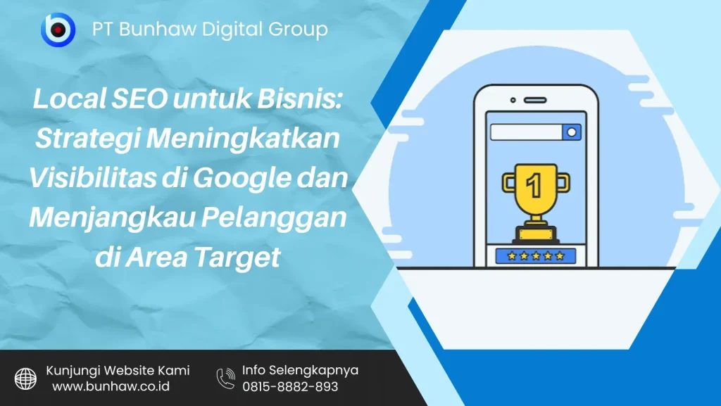 Local SEO untuk Bisnis: Strategi Meningkatkan Visibilitas di Google dan Menjangkau Pelanggan di Area Target