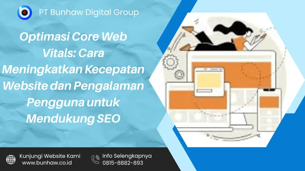 Optimasi Core Web Vitals: Cara Meningkatkan Kecepatan Website dan Pengalaman Pengguna untuk Mendukung SEO