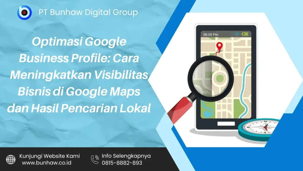 Optimasi Google Business Profile: Cara Meningkatkan Visibilitas Bisnis di Google Maps dan Hasil Pencarian Lokal
