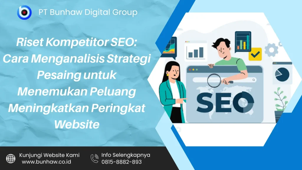 Riset Kompetitor SEO: Cara Menganalisis Strategi Pesaing untuk Menemukan Peluang Meningkatkan Peringkat Website