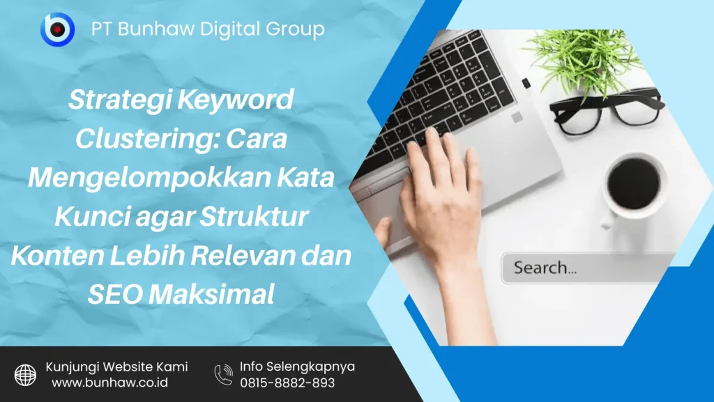 Strategi Keyword Clustering: Cara Mengelompokkan Kata Kunci agar Struktur Konten Lebih Relevan dan SEO Maksimal