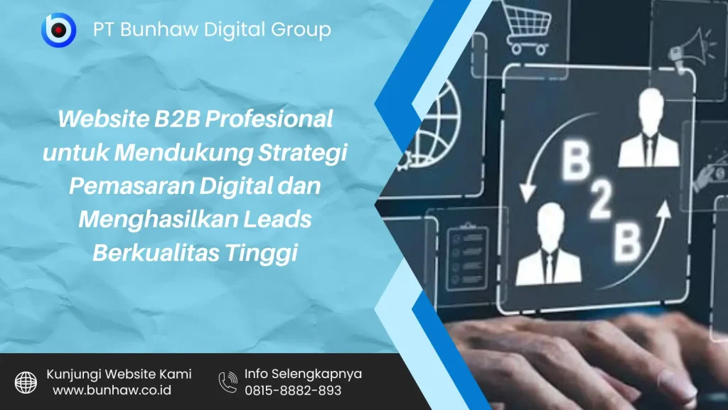Website B2B Profesional untuk Mendukung Strategi Pemasaran Digital dan Menghasilkan Leads Berkualitas Tinggi