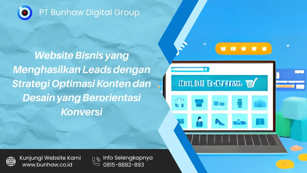 Website Bisnis yang Menghasilkan Leads dengan Strategi Optimasi Konten dan Desain yang Berorientasi Konversi