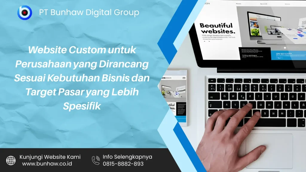 Website Custom untuk Perusahaan yang Dirancang Sesuai Kebutuhan Bisnis dan Target Pasar yang Lebih Spesifik