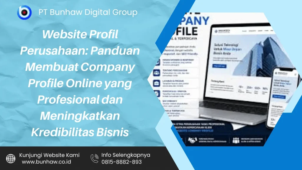 Website Profil Perusahaan: Panduan Membuat Company Profile Online yang Profesional dan Meningkatkan Kredibilitas Bisnis