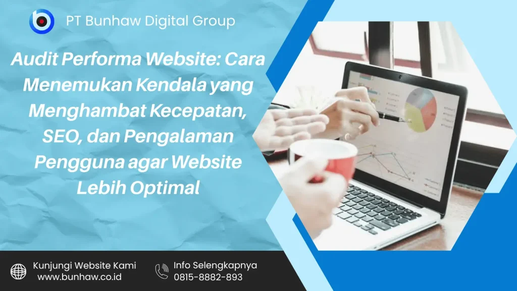 Audit Performa Website: Cara Menemukan Kendala yang Menghambat Kecepatan, SEO, dan Pengalaman Pengguna agar Website Lebih Optimal