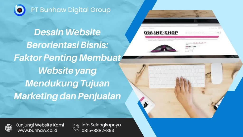 Desain Website Berorientasi Bisnis: Faktor Penting Membuat Website yang Mendukung Tujuan Marketing dan Penjualan