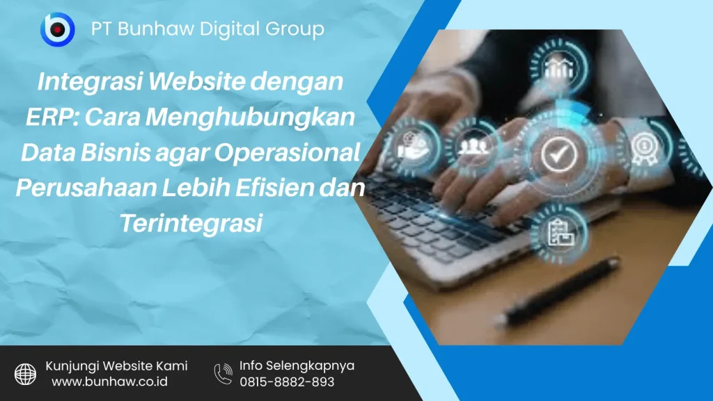 Integrasi Website dengan ERP: Cara Menghubungkan Data Bisnis agar Operasional Perusahaan Lebih Efisien dan Terintegrasi