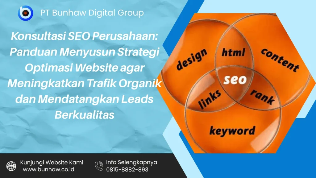 Konsultasi SEO Perusahaan: Panduan Menyusun Strategi Optimasi Website agar Meningkatkan Trafik Organik dan Mendatangkan Leads Berkualitas