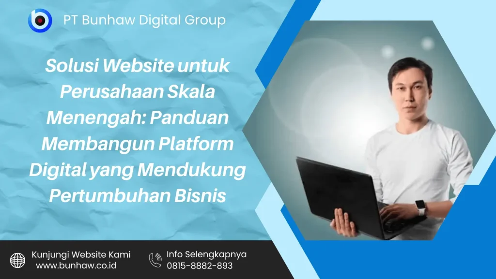 Solusi Website untuk Perusahaan Skala Menengah: Panduan Membangun Platform Digital yang Mendukung Pertumbuhan Bisnis