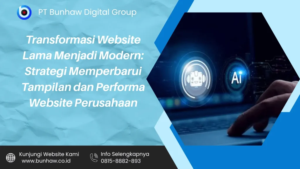 Transformasi Website Lama Menjadi Modern: Strategi Memperbarui Tampilan dan Performa Website Perusahaan